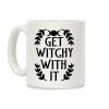 Get Witchy With It Coffee Mug Get Witchy With It Coffee Mug