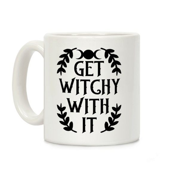 Get Witchy With It Coffee Mug Get Witchy With It Coffee Mug