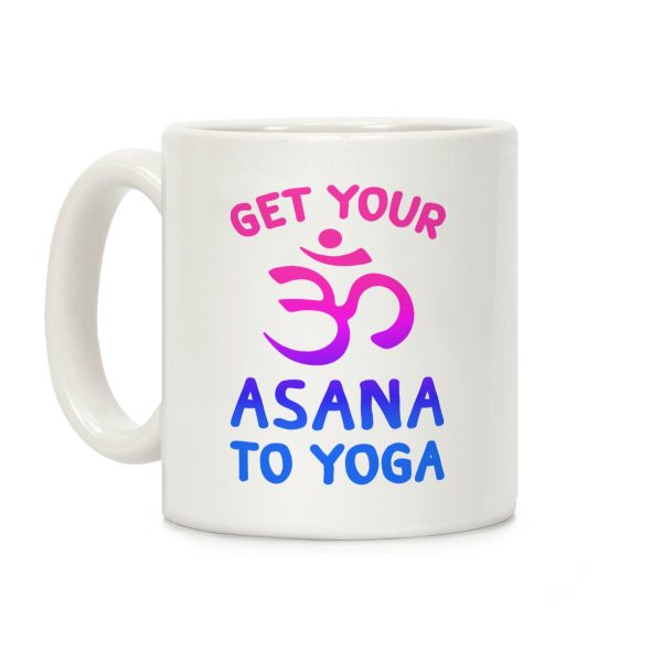 Get Your Asana To Yoga Coffee Mug Get Your Asana To Yoga Coffee Mug