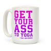 Get Your Ass To Yoga Coffee Mug Get Your Ass To Yoga Coffee Mug