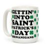 Gettin' Into Saint Patrick's Day Shenanigans Coffee Mug