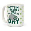 Gettin' Trashed This St. Patrick's Day Coffee Mug Gettin' Trashed This St. Patrick's Day Coffee Mug