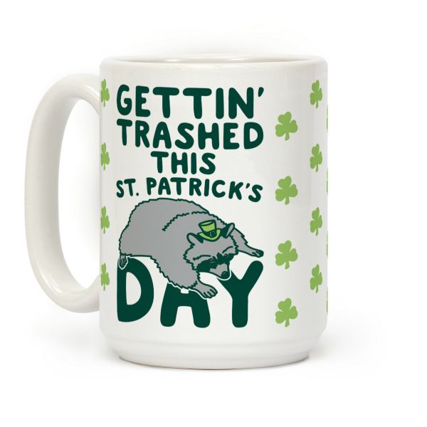 Gettin' Trashed This St. Patrick's Day Coffee Mug Gettin' Trashed This St. Patrick's Day Coffee Mug
