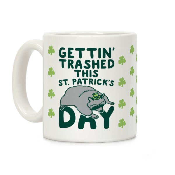 Gettin' Trashed This St. Patrick's Day Coffee Mug Gettin' Trashed This St. Patrick's Day Coffee Mug