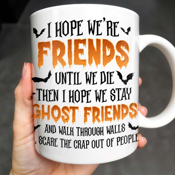 Ghost Friends, Hope We Walk Through Walls Together - Personalized Custom Coffee Mug - HALW008_MG Ghost Friends, Hope We Walk Through Walls Together - Personalized Custom Coffee Mug - HALW008_MG