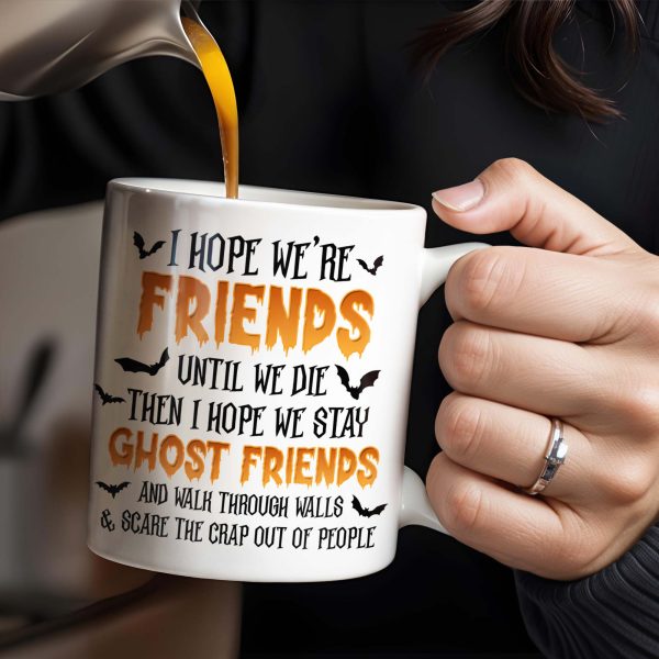Ghost Friends, Hope We Walk Through Walls Together - Personalized Custom Coffee Mug - HALW008_MG Ghost Friends, Hope We Walk Through Walls Together - Personalized Custom Coffee Mug - HALW008_MG