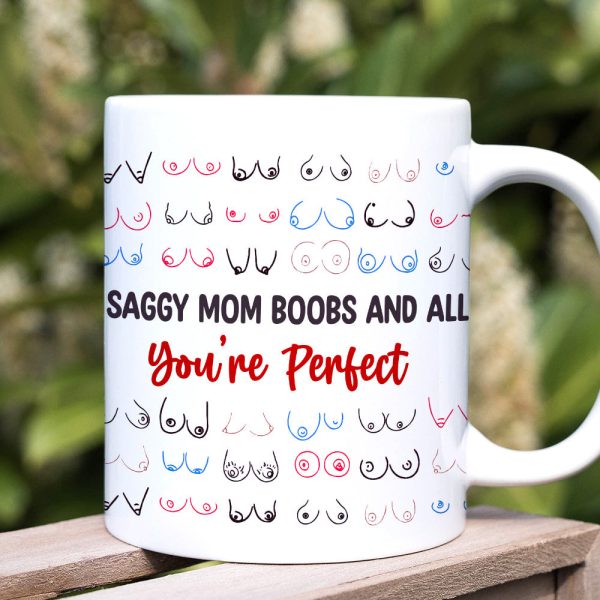 Gifts For Mom Coffee Mug Saggy Mom Boobs And All You're Perfect Mother's Day Gifts Gifts For Mom Coffee Mug Saggy Mom Boobs And All You're Perfect Mother's Day Gifts