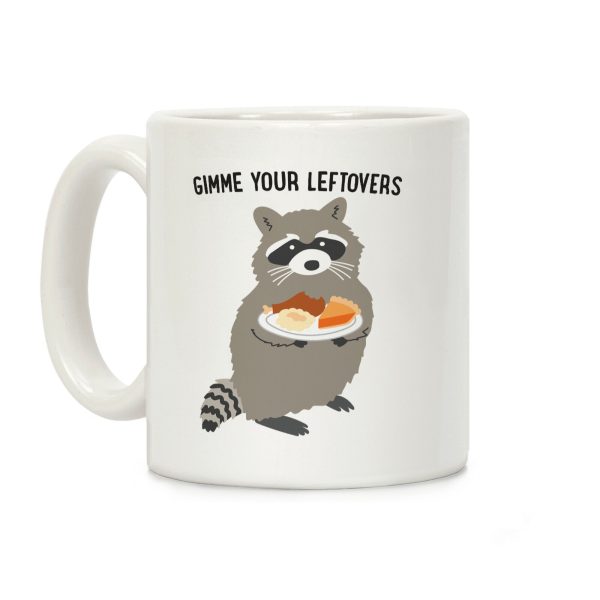 Gimme Your Leftovers Raccoon Coffee Mug Gimme Your Leftovers Raccoon Coffee Mug