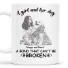 Girl And Dog Bond That Can't Be Broken - Personalized Custom Coffee Mug - DOG018_MG