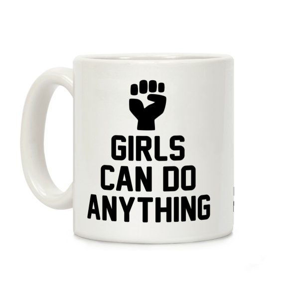 Girls Can Do Anything Coffee Mug Girls Can Do Anything Coffee Mug