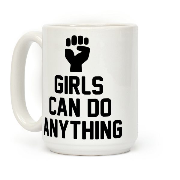 Girls Can Do Anything Coffee Mug Girls Can Do Anything Coffee Mug