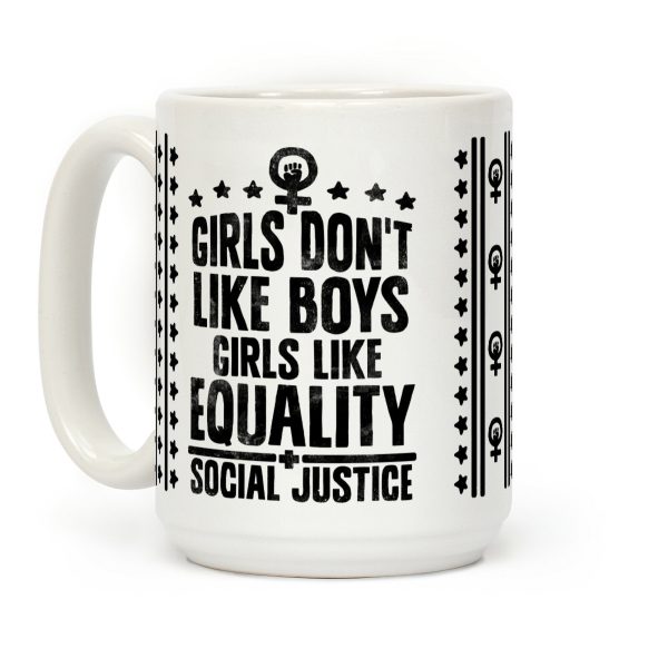 Girls Don't Like Boys Girls Like Equality And Social Justice Coffee Mug Girls Don't Like Boys Girls Like Equality And Social Justice Coffee Mug