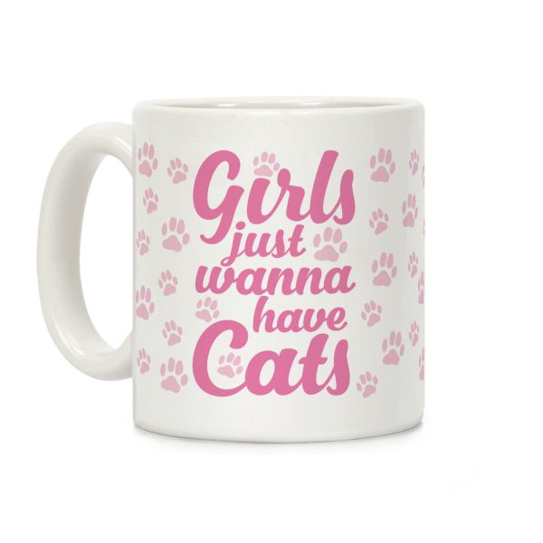 Girls Just Wanna Have Cats Coffee Mug Girls Just Wanna Have Cats Coffee Mug