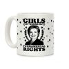 Girls Just Wanna Have Fundamental Rights: HRC Coffee Mug Girls Just Wanna Have Fundamental Rights: HRC Coffee Mug
