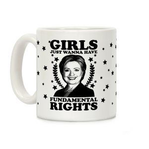Girls Just Wanna Have Fundamental Rights: HRC Coffee Mug