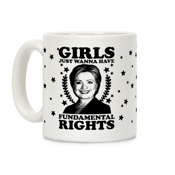 Girls Just Wanna Have Fundamental Rights: HRC Coffee Mug Girls Just Wanna Have Fundamental Rights: HRC Coffee Mug