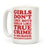 Girls Like True Crime Coffee Mug Girls Like True Crime Coffee Mug