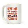 Give Me All Things Pumpkin And Cinnamon Scented Coffee Mug Give Me All Things Pumpkin And Cinnamon Scented Coffee Mug