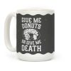 Give Me Donuts Or Give Me Death Coffee Mug