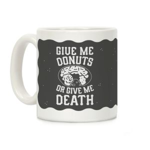 Give Me Donuts Or Give Me Death Coffee Mug