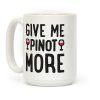 Give Me Pinot More Wine Coffee Mug