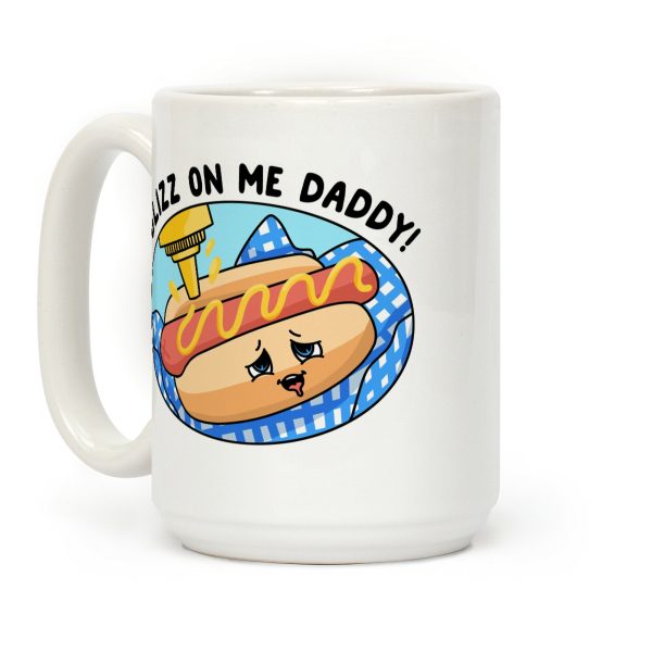 Glizz On Me Daddy Hot Dog Coffee Mug Glizz On Me Daddy Hot Dog Coffee Mug