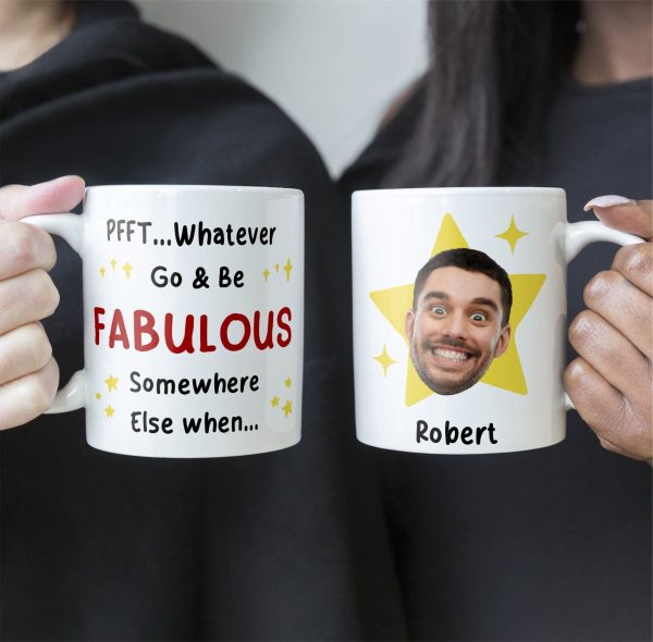 Go And Be Fabulous New Job Retirement Funny Gift - Personalized Photo Mug Go And Be Fabulous New Job Retirement Funny Gift - Personalized Photo Mug