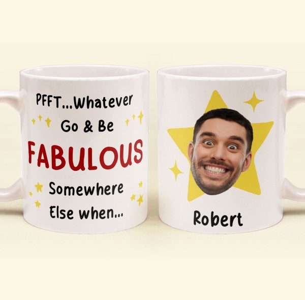 Go And Be Fabulous New Job Retirement Funny Gift - Personalized Photo Mug Go And Be Fabulous New Job Retirement Funny Gift - Personalized Photo Mug