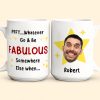 Go And Be Fabulous New Job Retirement Funny Gift - Personalized Photo Mug Go And Be Fabulous New Job Retirement Funny Gift - Personalized Photo Mug