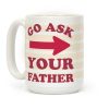 Go Ask Your Father Coffee Mug Go Ask Your Father Coffee Mug