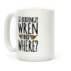 Go Birding Wren and Where Coffee Mug