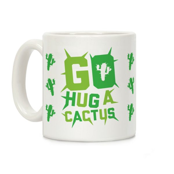 Go Hug A Cactus Coffee Mug Go Hug A Cactus Coffee Mug