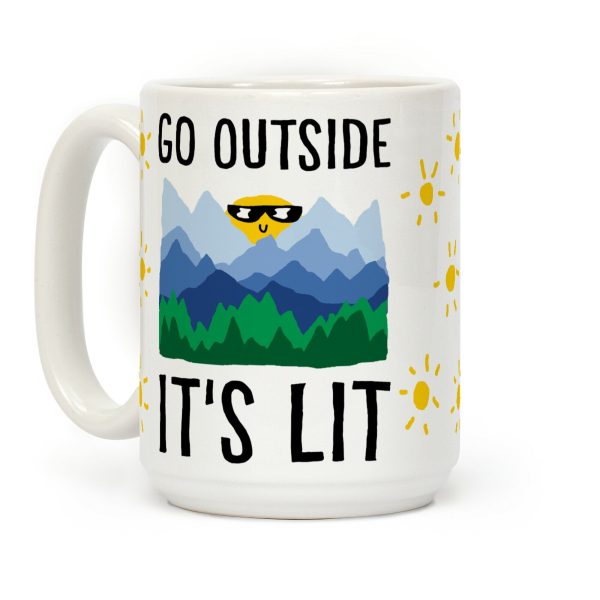 Go Outside It's Lit Coffee Mug Go Outside It's Lit Coffee Mug