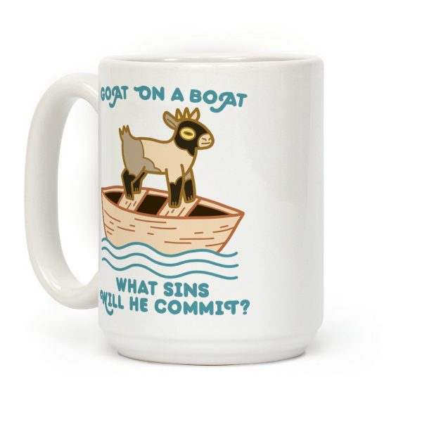 Goat On A Boat, What Sins Will He Commit? Coffee Mug Goat On A Boat, What Sins Will He Commit? Coffee Mug