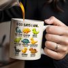 God Says I Am Handsome, Accepted, Bold, Dinosaurs and Bible Verses - Personalized Custom Coffee Mug - KID078_MG God Says I Am Handsome, Accepted, Bold, Dinosaurs and Bible Verses - Personalized Custom Coffee Mug - KID078_MG
