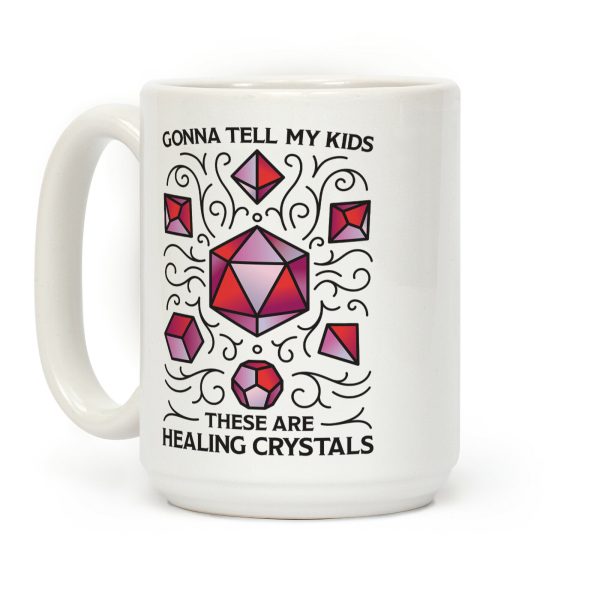 Gonna Tell My Kids These Are Healing Crystals - DnD Dice Coffee Mug Gonna Tell My Kids These Are Healing Crystals - DnD Dice Coffee Mug