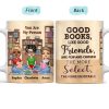 Good Books Like Good Friends Reading - BFF Bestie Gift - Personalized Custom White Edge-to-Edge Mug Good Books Like Good Friends Reading - BFF Bestie Gift - Personalized Custom White Edge-to-Edge Mug