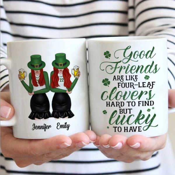 Good Friends Are Like Four-Leaf Clovers - Gift For Besties, St. Patrick's Day - Personalized Mug Good Friends Are Like Four-Leaf Clovers - Gift For Besties, St. Patrick's Day - Personalized Mug