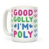 Good Golly, I'm Poly Coffee Mug Good Golly, I'm Poly Coffee Mug