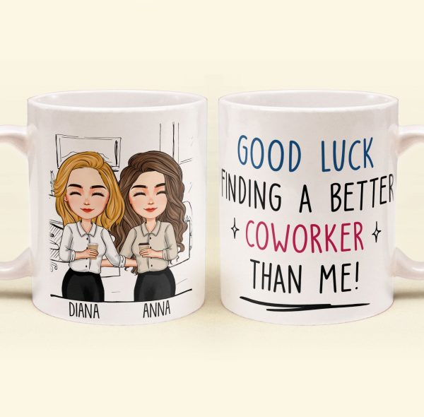 Good Luck Finding Coworkers Better Than Us - Personalized Mug Good Luck Finding Coworkers Better Than Us - Personalized Mug