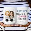 Good Luck Finding Coworkers Better Than Us - Personalized Mug Good Luck Finding Coworkers Better Than Us - Personalized Mug