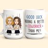 Good Luck Finding Coworkers Better Than Us - Personalized Mug Good Luck Finding Coworkers Better Than Us - Personalized Mug