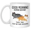 Good Morning Human Servant - Cat Personalized Custom Mug - Gift For Pet Owners, Pet Lovers