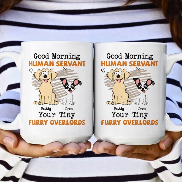 Good Morning Human Servant - Dog Version - Personalized Mug Good Morning Human Servant - Dog Version - Personalized Mug