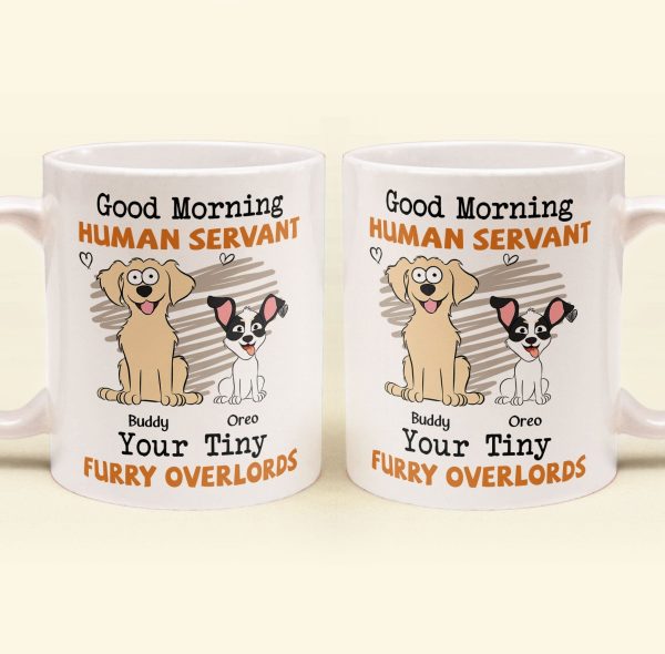 Good Morning Human Servant - Dog Version - Personalized Mug Good Morning Human Servant - Dog Version - Personalized Mug