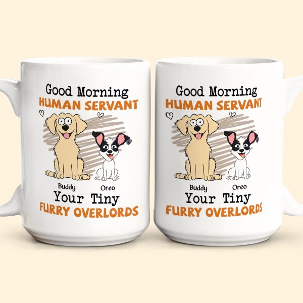 Good Morning Human Servant - Dog Version - Personalized Mug Good Morning Human Servant - Dog Version - Personalized Mug