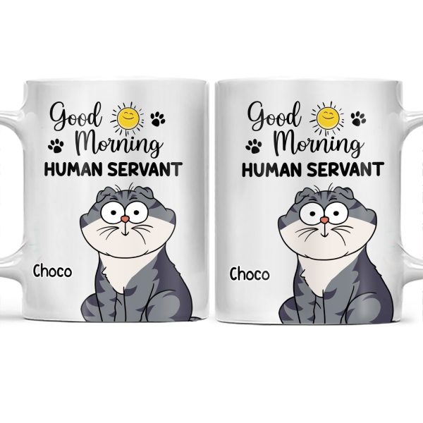Good Morning Human Servant Cartoon Cats - Gift For Cat Lovers - Personalized White Edge-to-Edge Mug Good Morning Human Servant Cartoon Cats - Gift For Cat Lovers - Personalized White Edge-to-Edge Mug