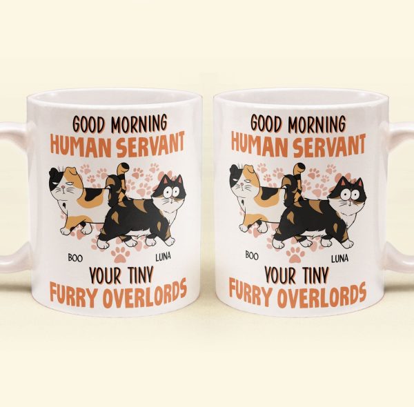 Good Morning Human Servant From Cats - Personalized Mug Good Morning Human Servant From Cats - Personalized Mug