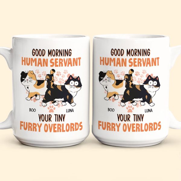 Good Morning Human Servant From Cats - Personalized Mug Good Morning Human Servant From Cats - Personalized Mug