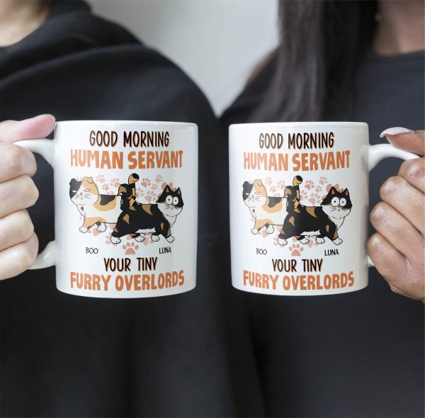 Good Morning Human Servant From Cats - Personalized Mug Good Morning Human Servant From Cats - Personalized Mug